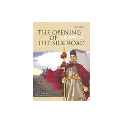 THE OPENING OF THE SILK ROAD